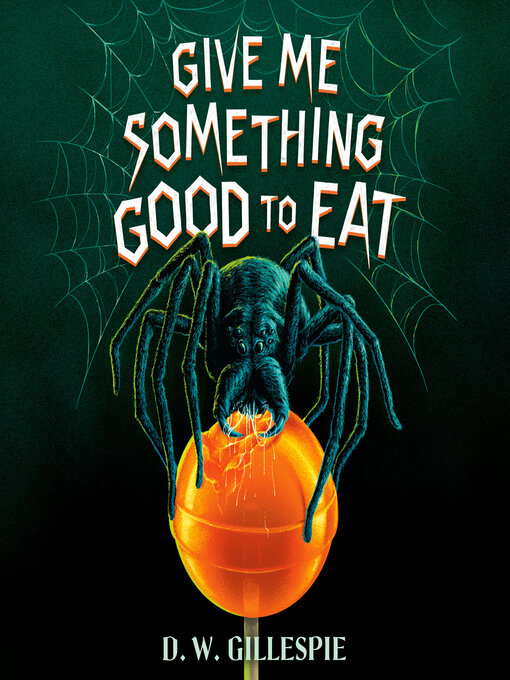 Title details for Give Me Something Good to Eat by D. W. Gillespie - Available